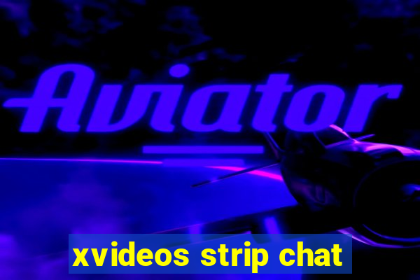 xvideos strip chat